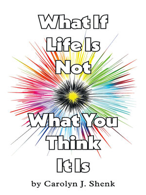 cover image of What If Life Is Not What You Think It Is